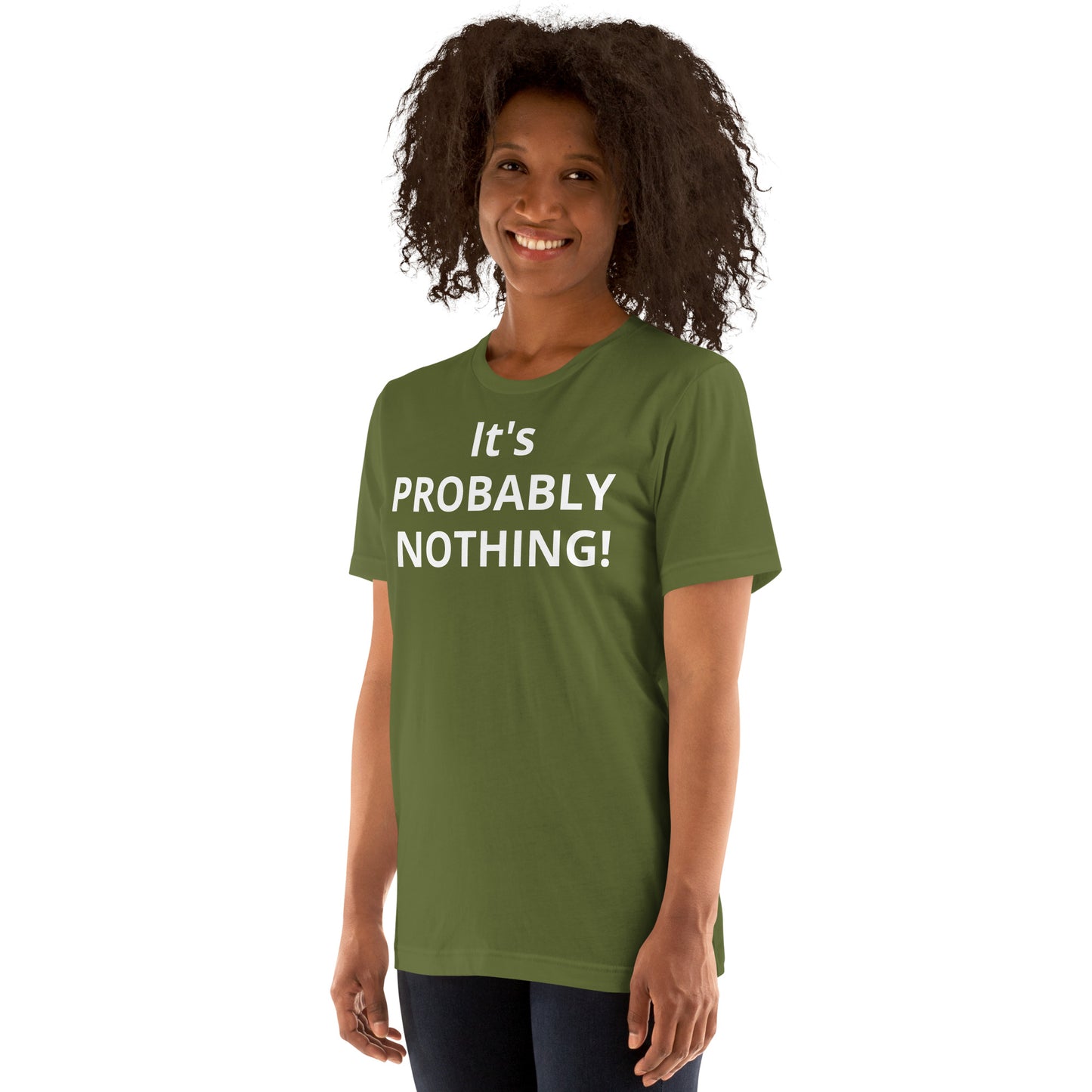 PROBABLY NOTHING! Unisex t-shirt