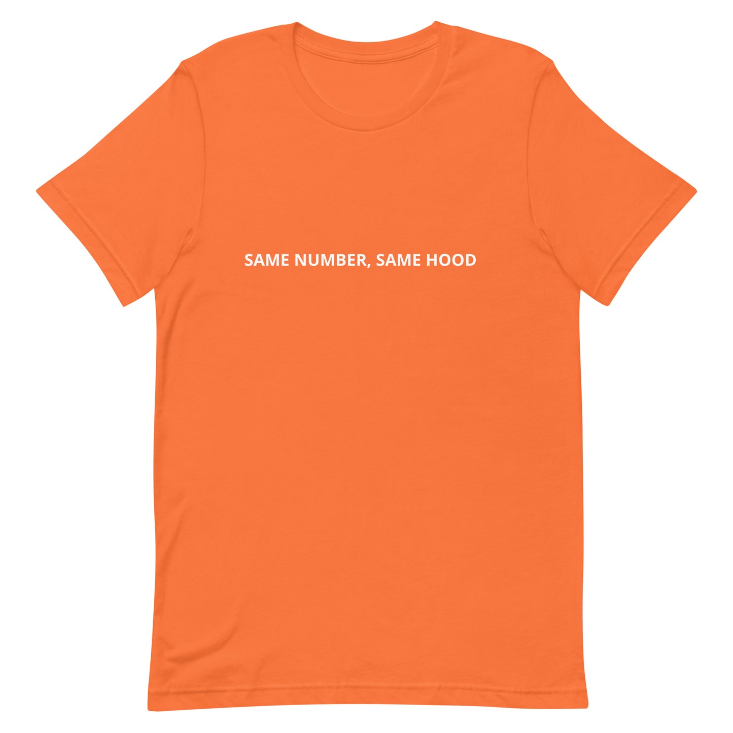 SAME NUMBER, SAME HOOD Unisex t-shirt