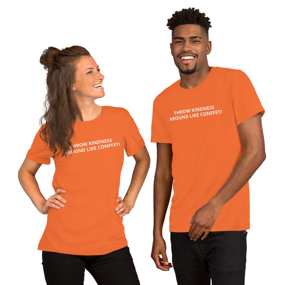 THROW KINDNESS AROUND LIKE CONFFETI Unisex t-shirt