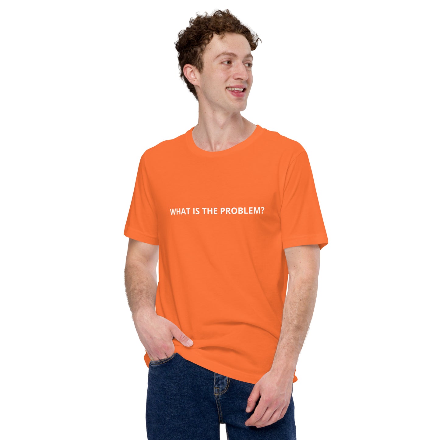 WHAT IS THE PROBLEM? Unisex t-shirt