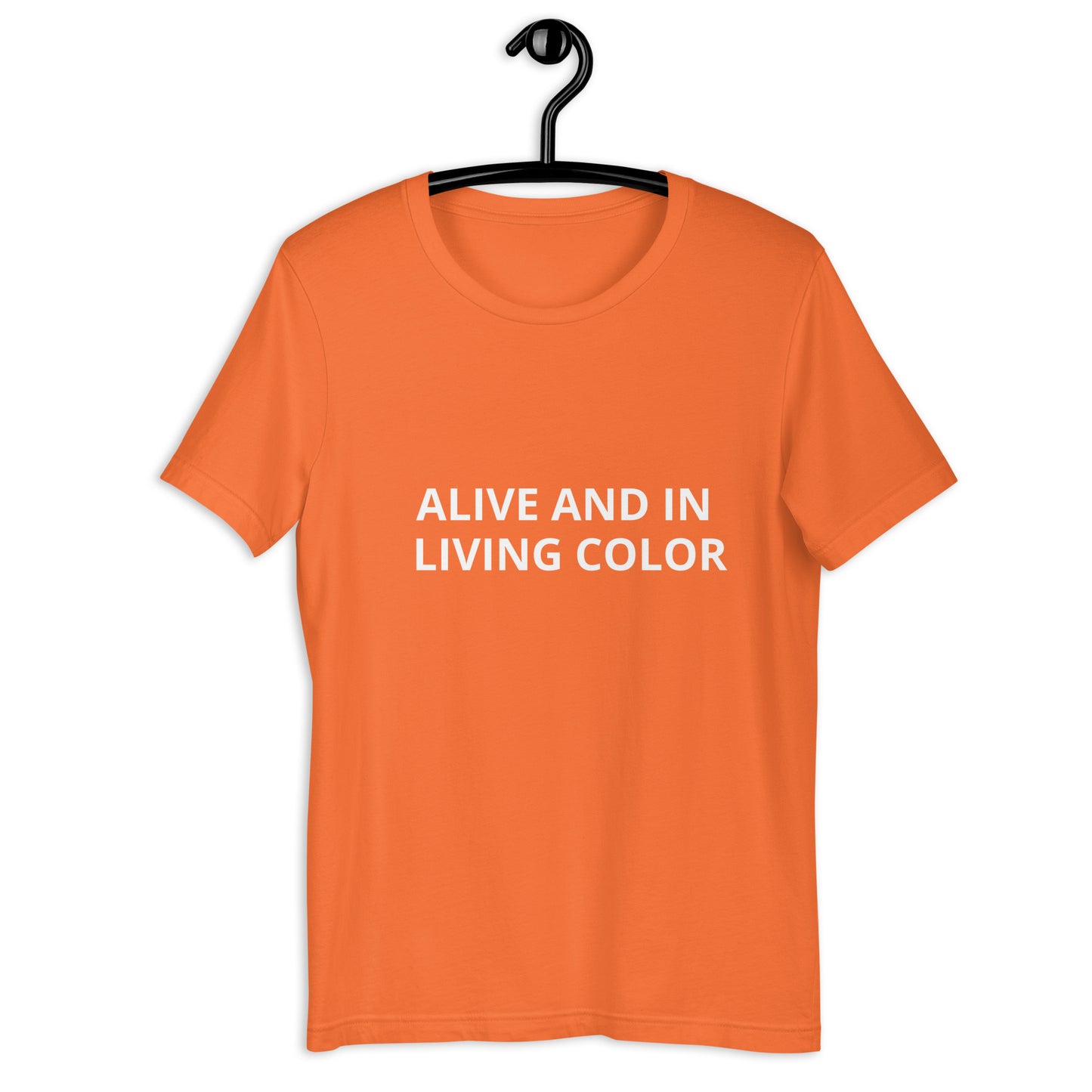 ALIVE AND IN LIVING COLOR Unisex t-shirt