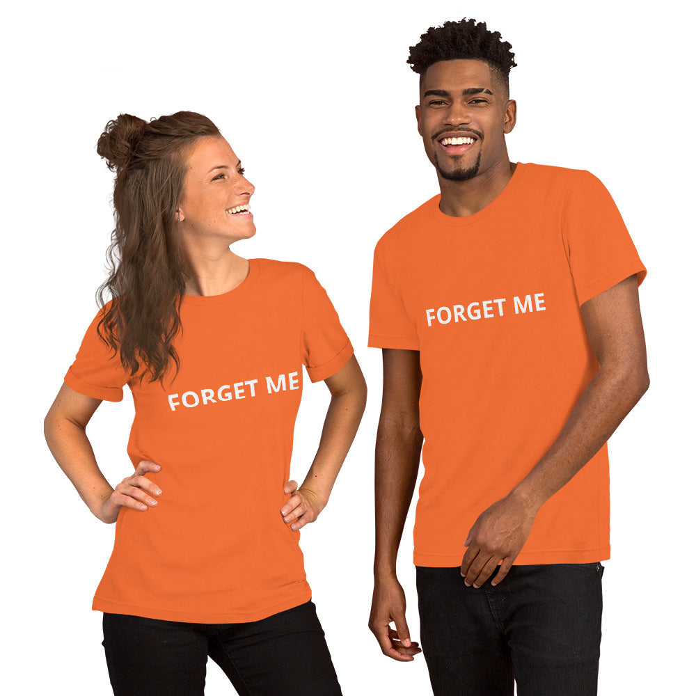 FORGET ME Unisex t-shirt