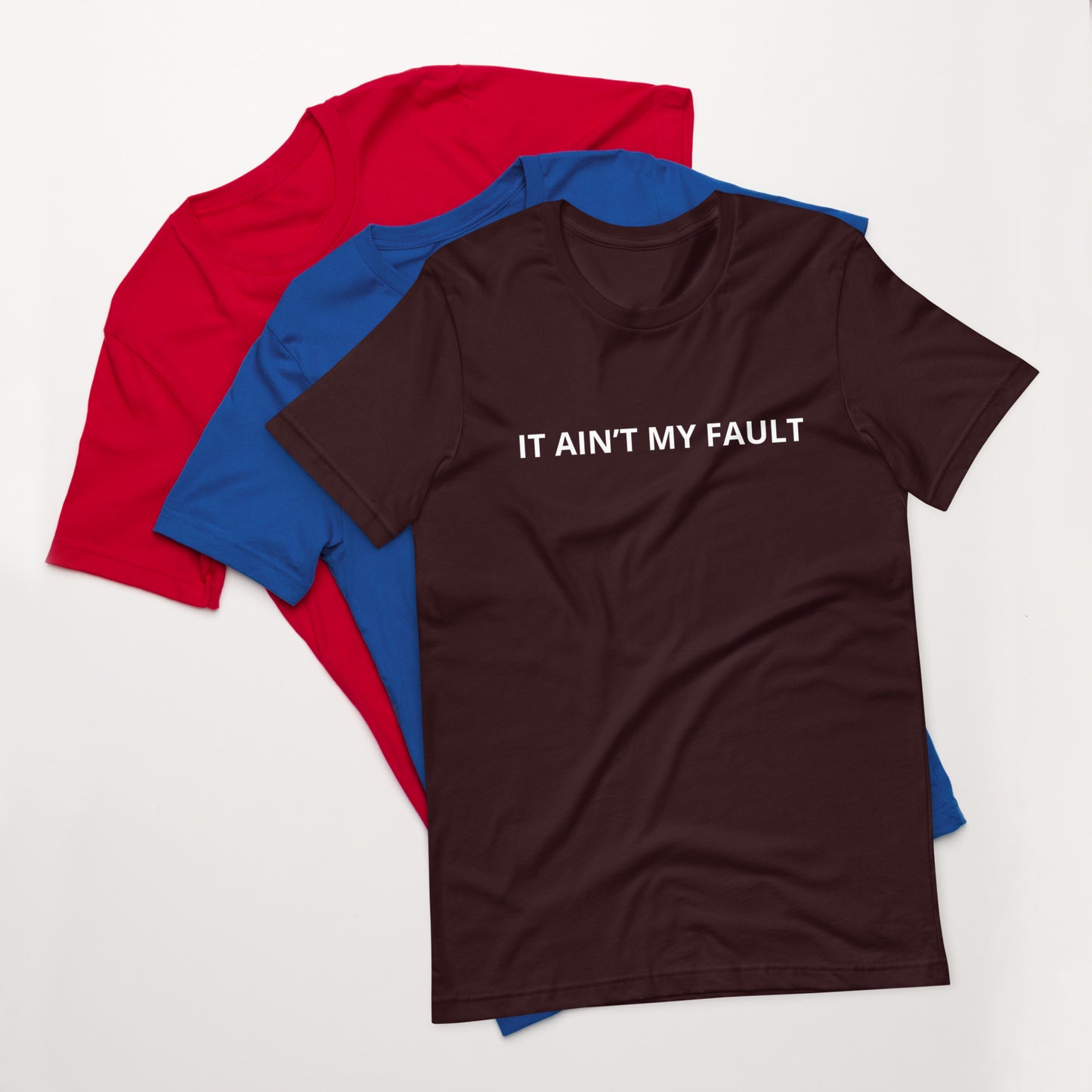 IT AIN’T MY FAULT Unisex t-shirt