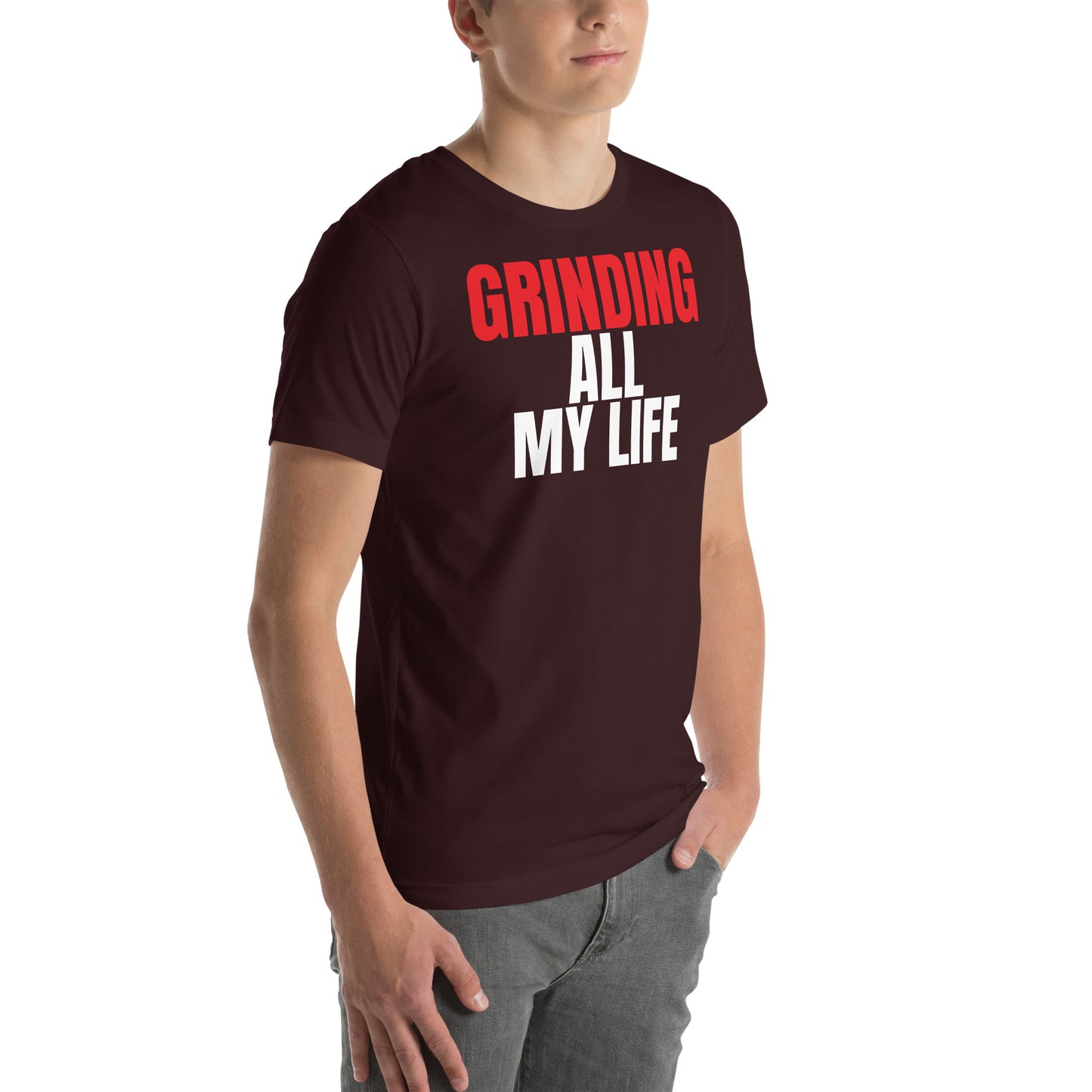 Grinding All My Life - Unisex t-shirt