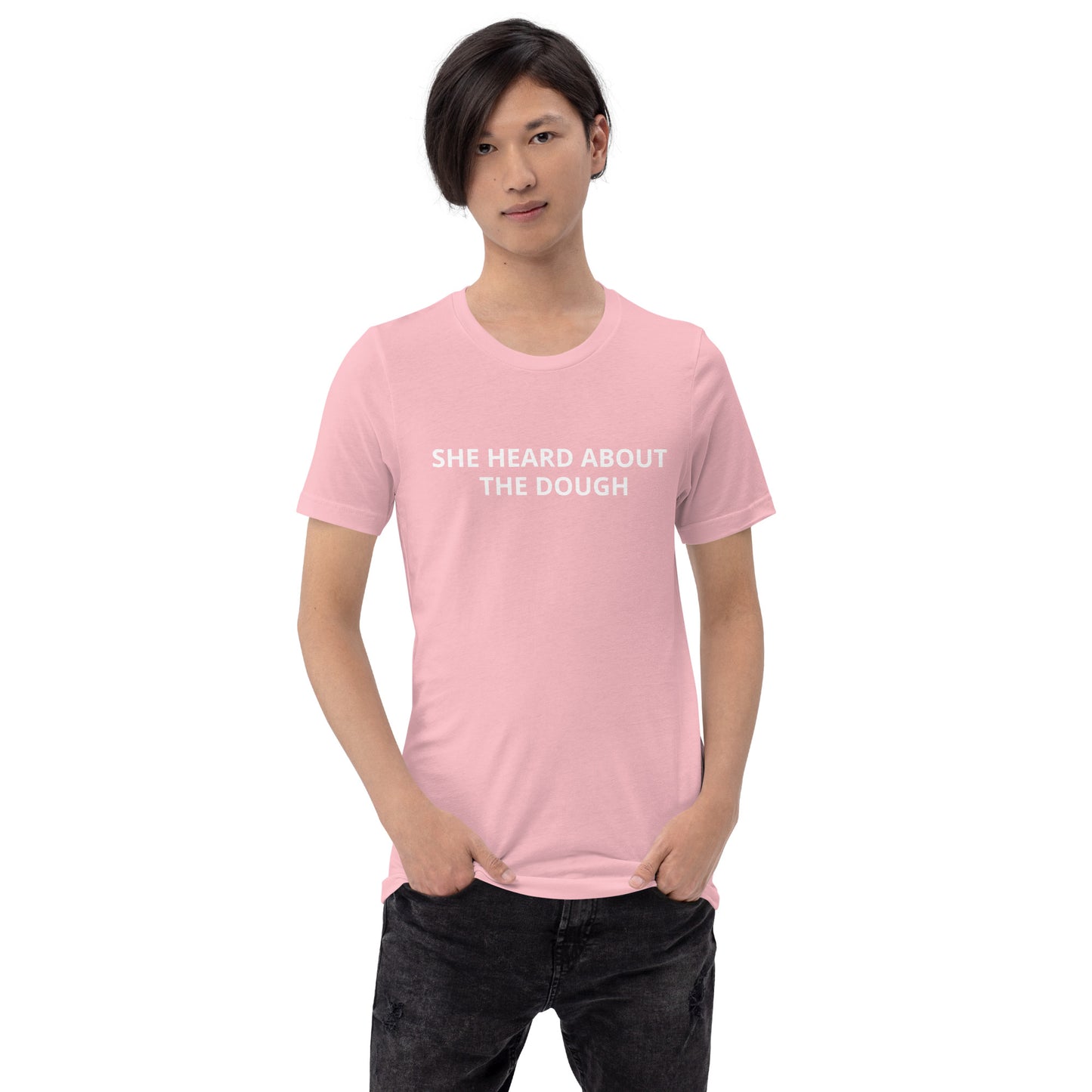 SHE HEARD ABOUT THE DOUGH Unisex t-shirt
