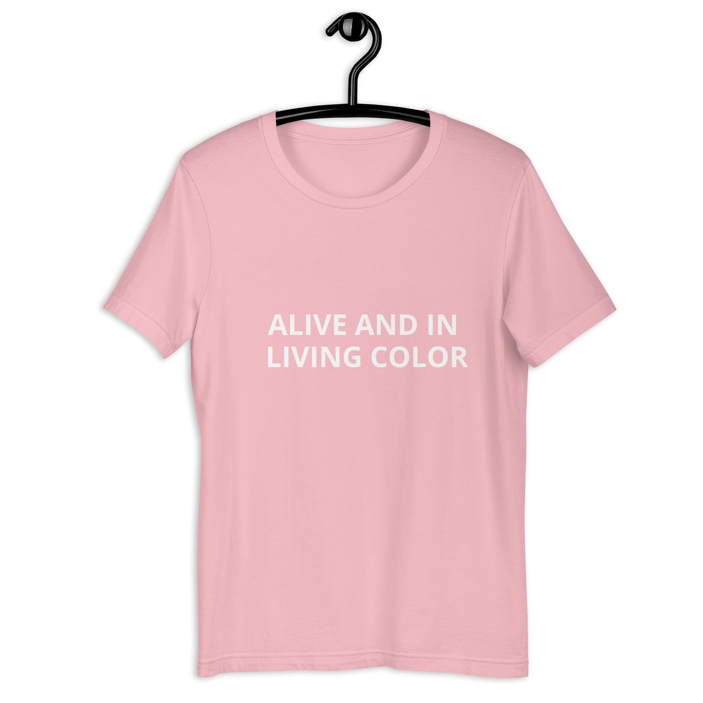 ALIVE AND IN LIVING COLOR Unisex t-shirt
