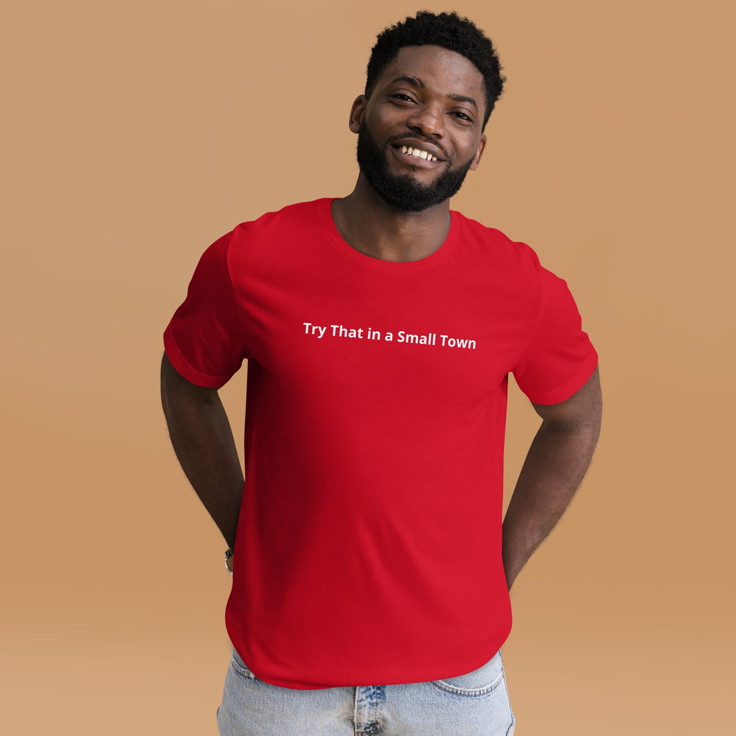 Try That in a Small Town Unisex t-shirt