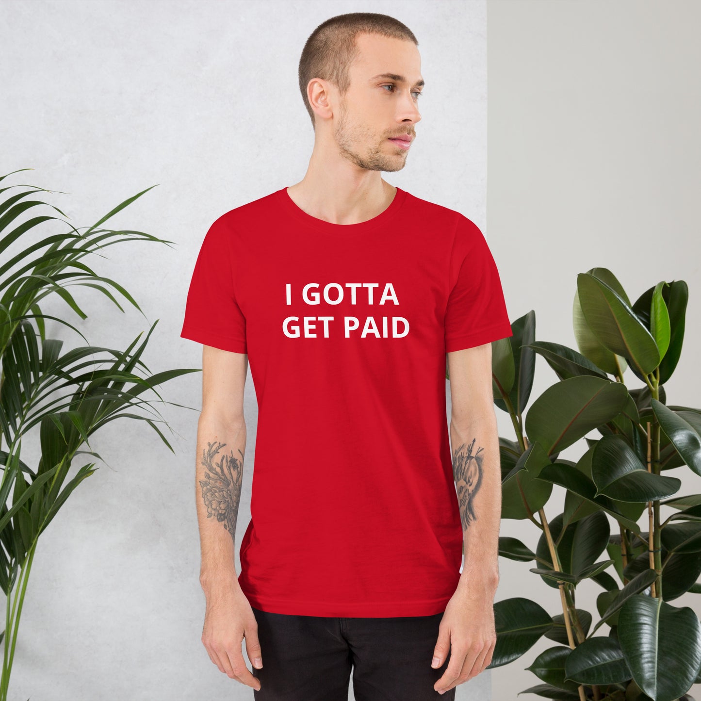 I GOTTA GET PAID Unisex t-shirt