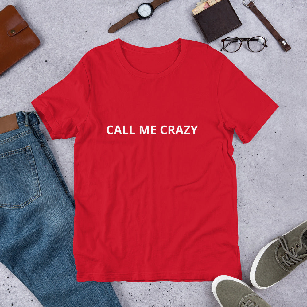 CALL ME CRAZY Unisex t-shirt