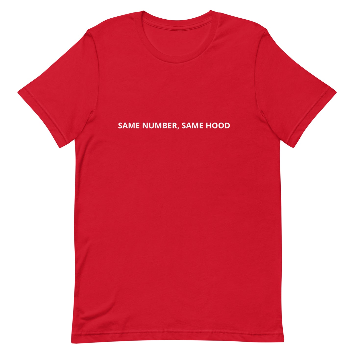 SAME NUMBER, SAME HOOD Unisex t-shirt