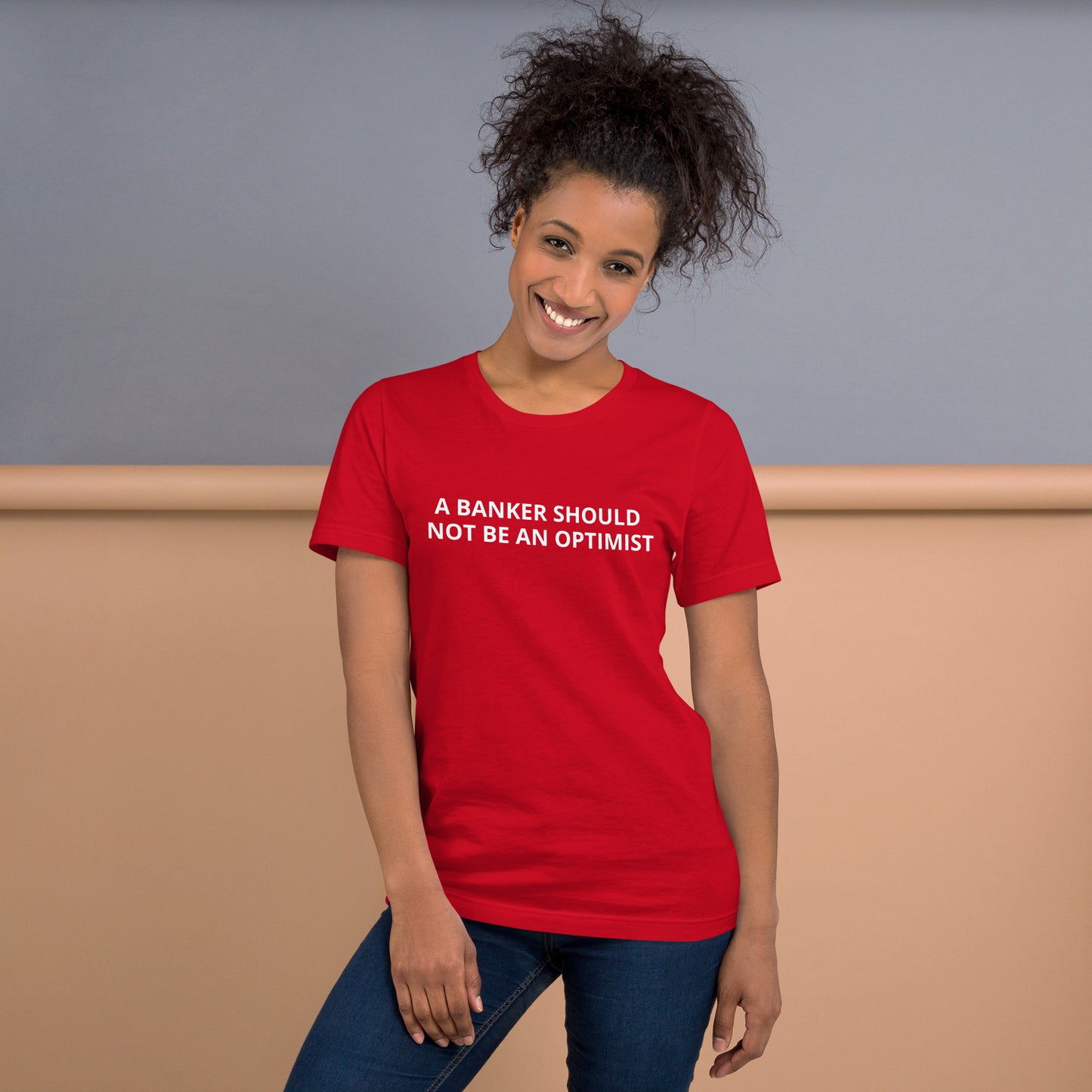 A BANKER SHOULD NOT BE AN OPTIMIST Unisex t-shirt