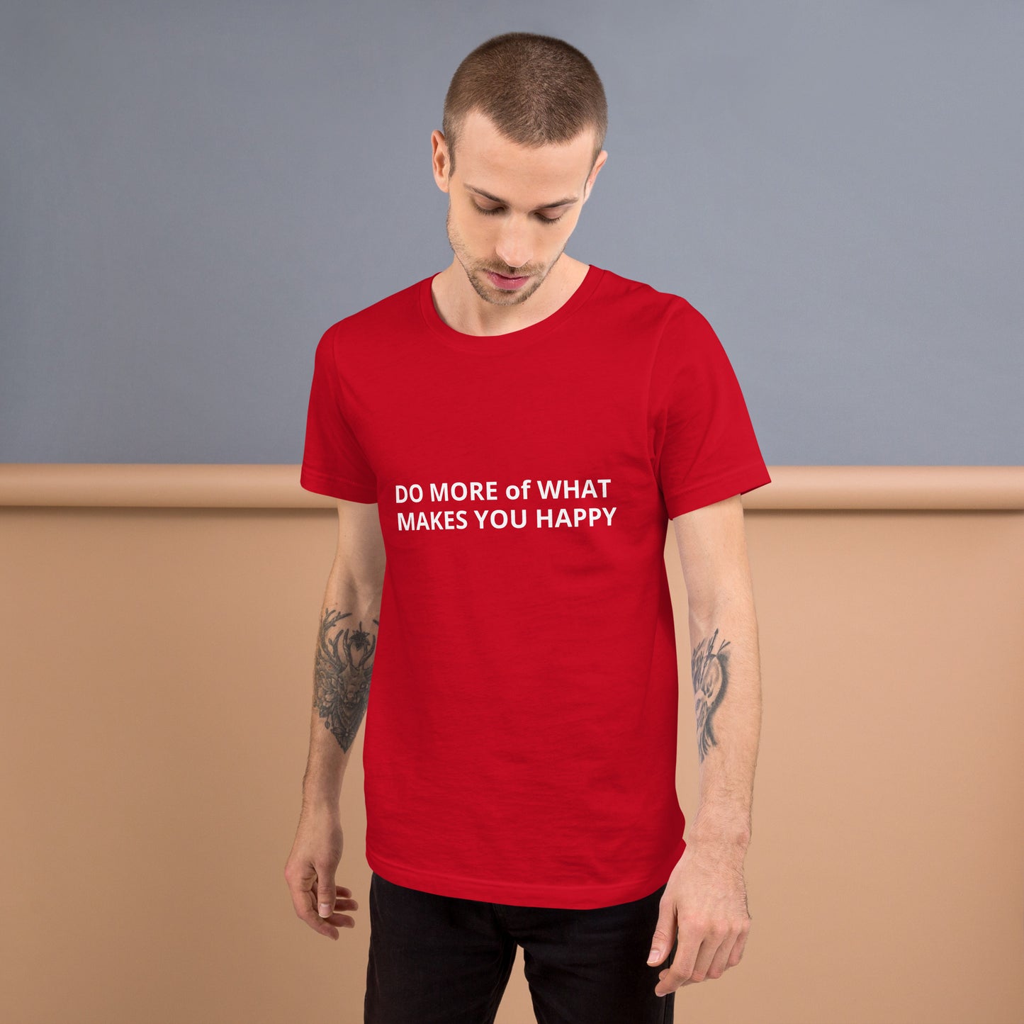 DO MORE of WHAT MAKES YOU HAPPY Unisex t-shirt