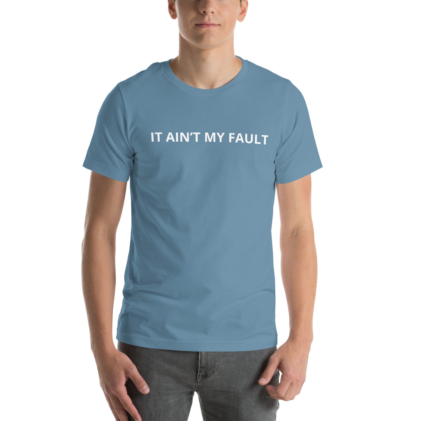 IT AIN’T MY FAULT Unisex t-shirt