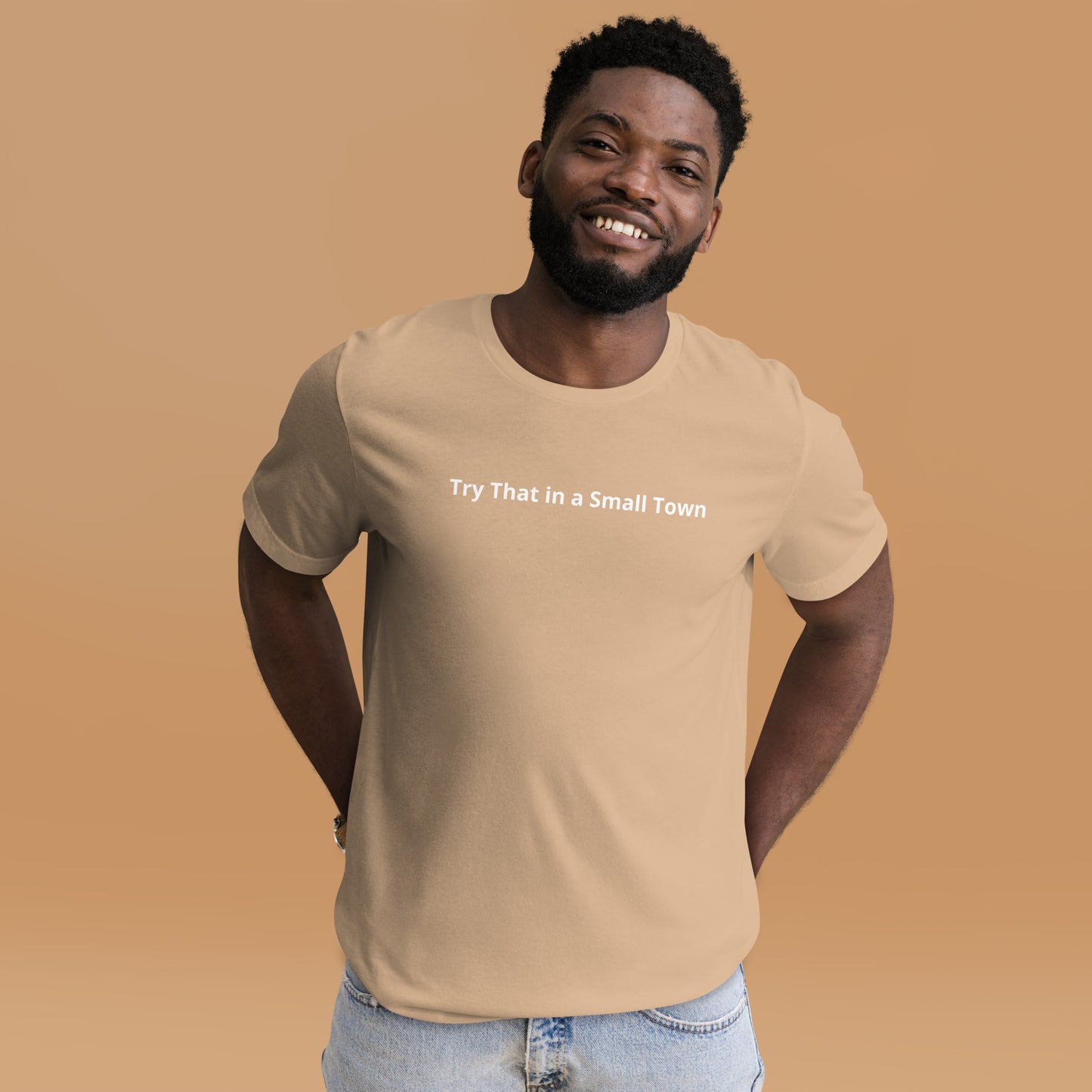 Try That in a Small Town Unisex t-shirt
