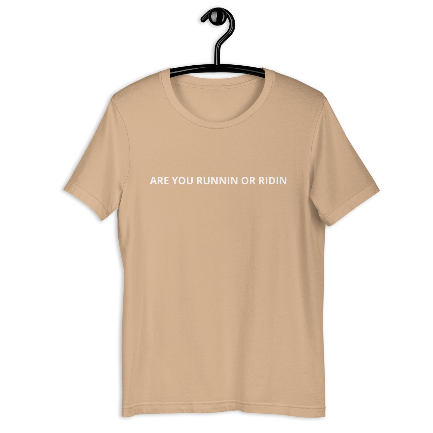 ARE YOU RUNNIN OR RIDIN Unisex t-shirt