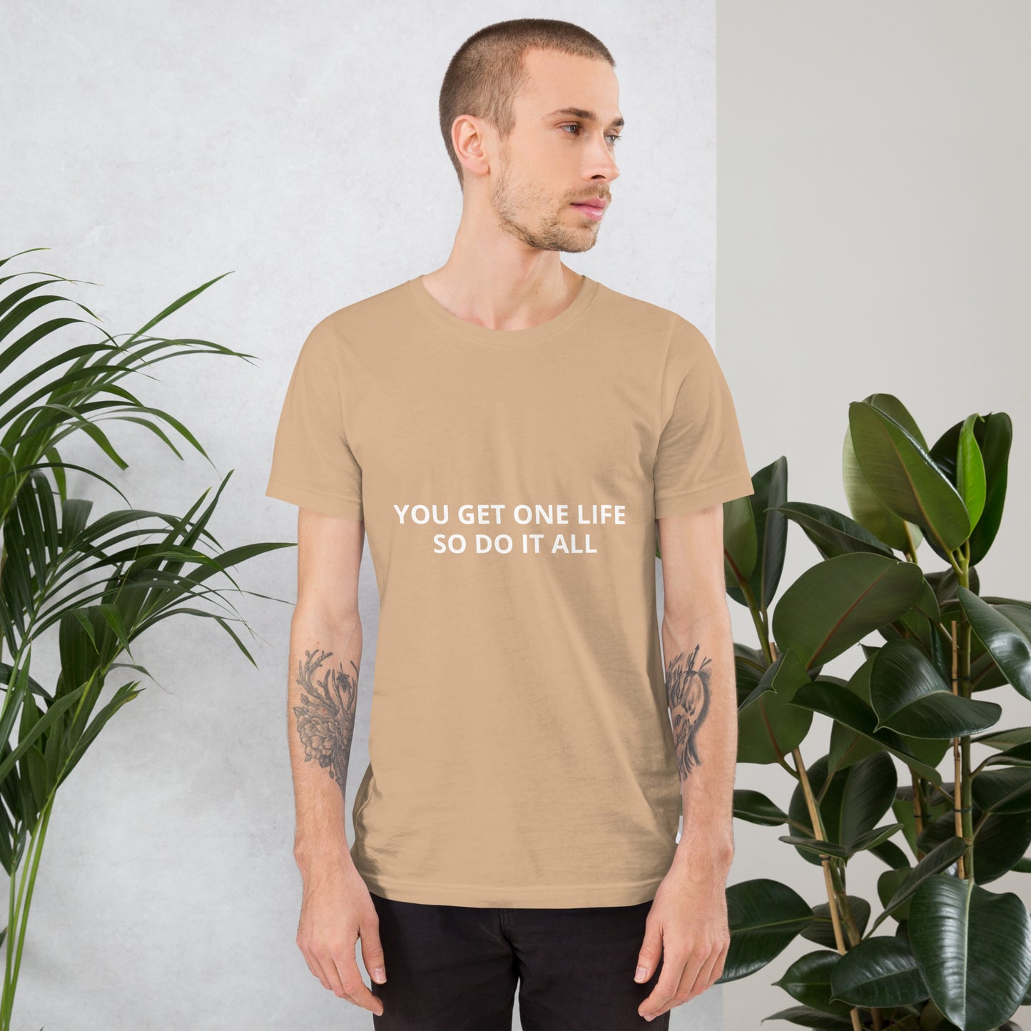 YOU GET ONE LIFE SO DO IT ALL Unisex t-shirt