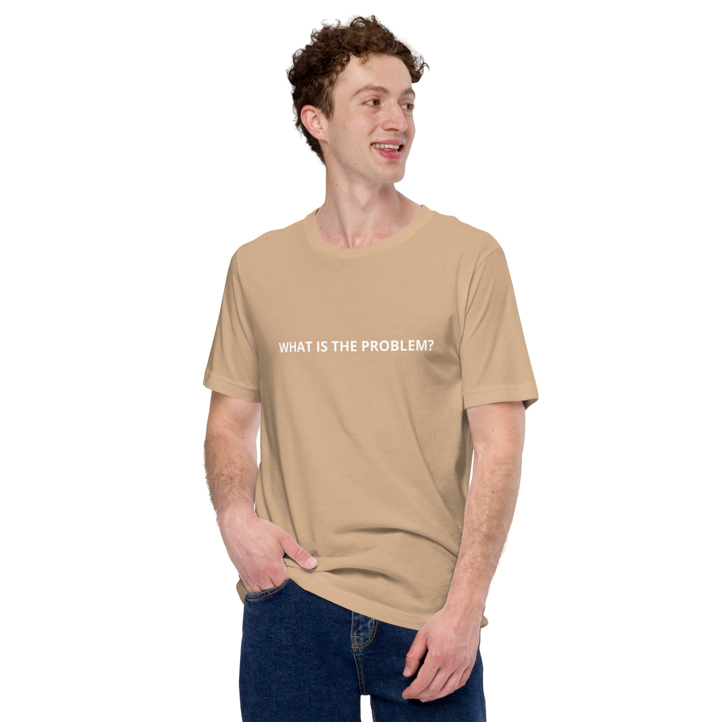 WHAT IS THE PROBLEM? Unisex t-shirt