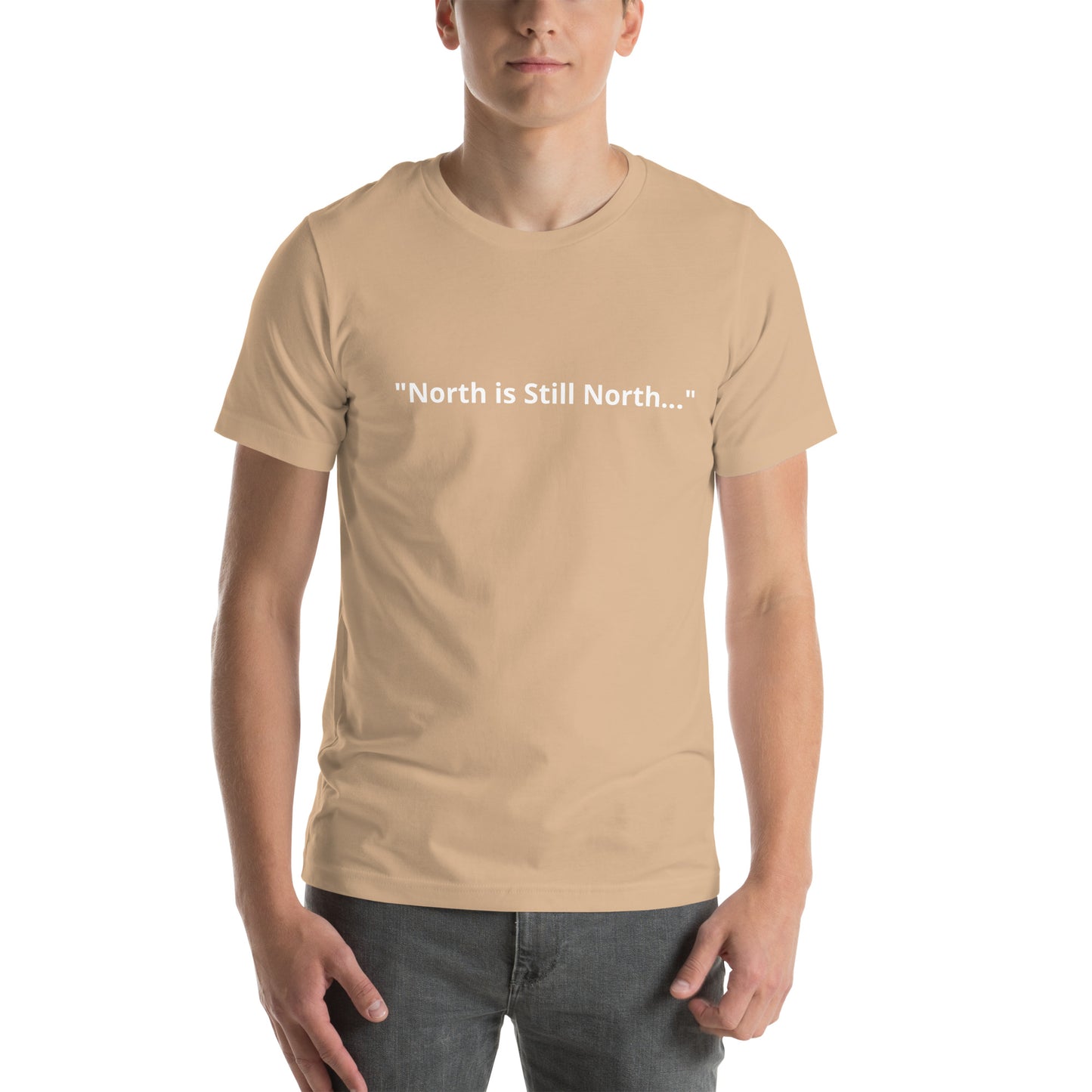 "North is Still North..." Unisex t-shirt