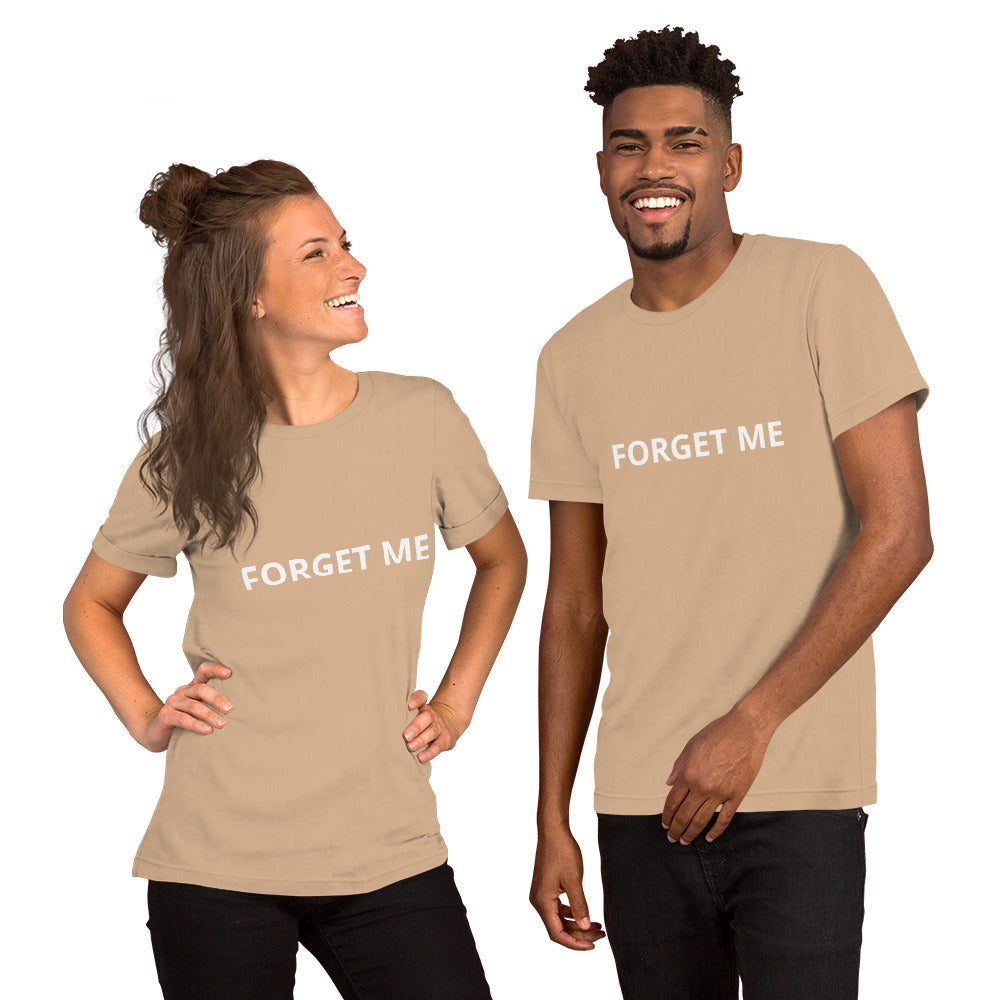 FORGET ME Unisex t-shirt