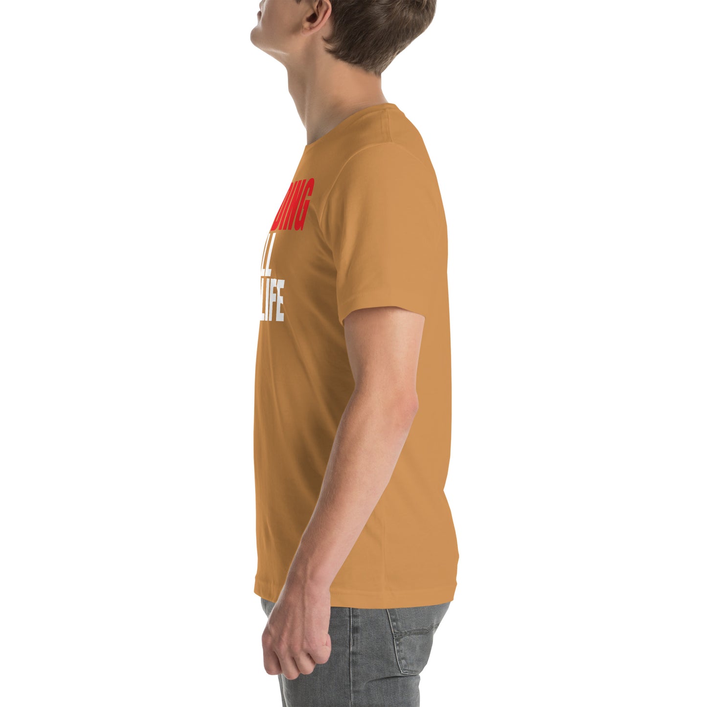 Grinding All My Life - Unisex t-shirt