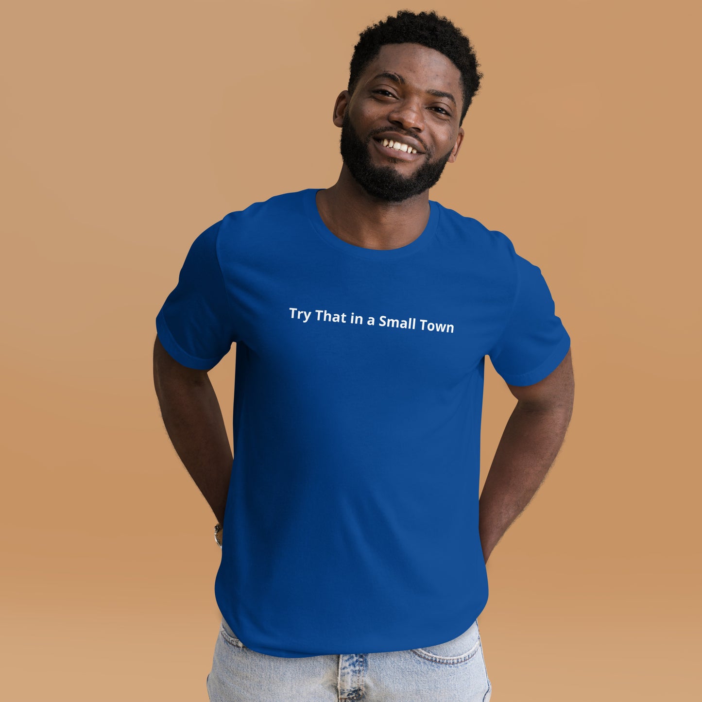 Try That in a Small Town Unisex t-shirt