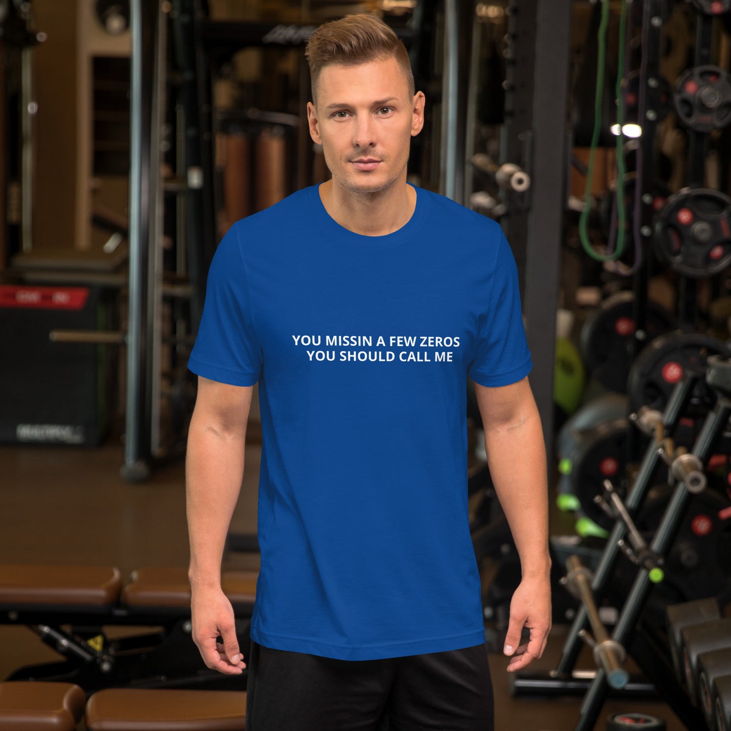 YOU MISSIN A FEW ZEROS YOU SHOULD CALL ME Unisex t-shirt