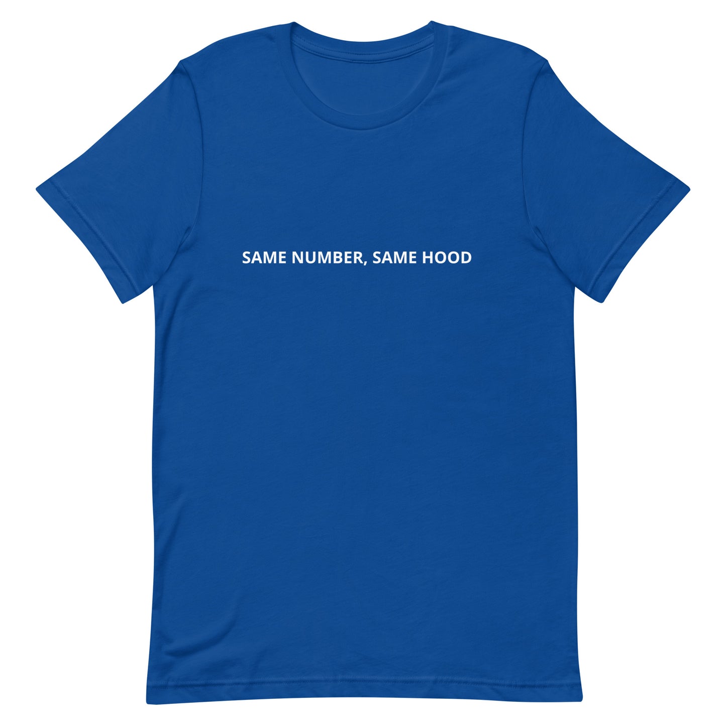 SAME NUMBER, SAME HOOD Unisex t-shirt