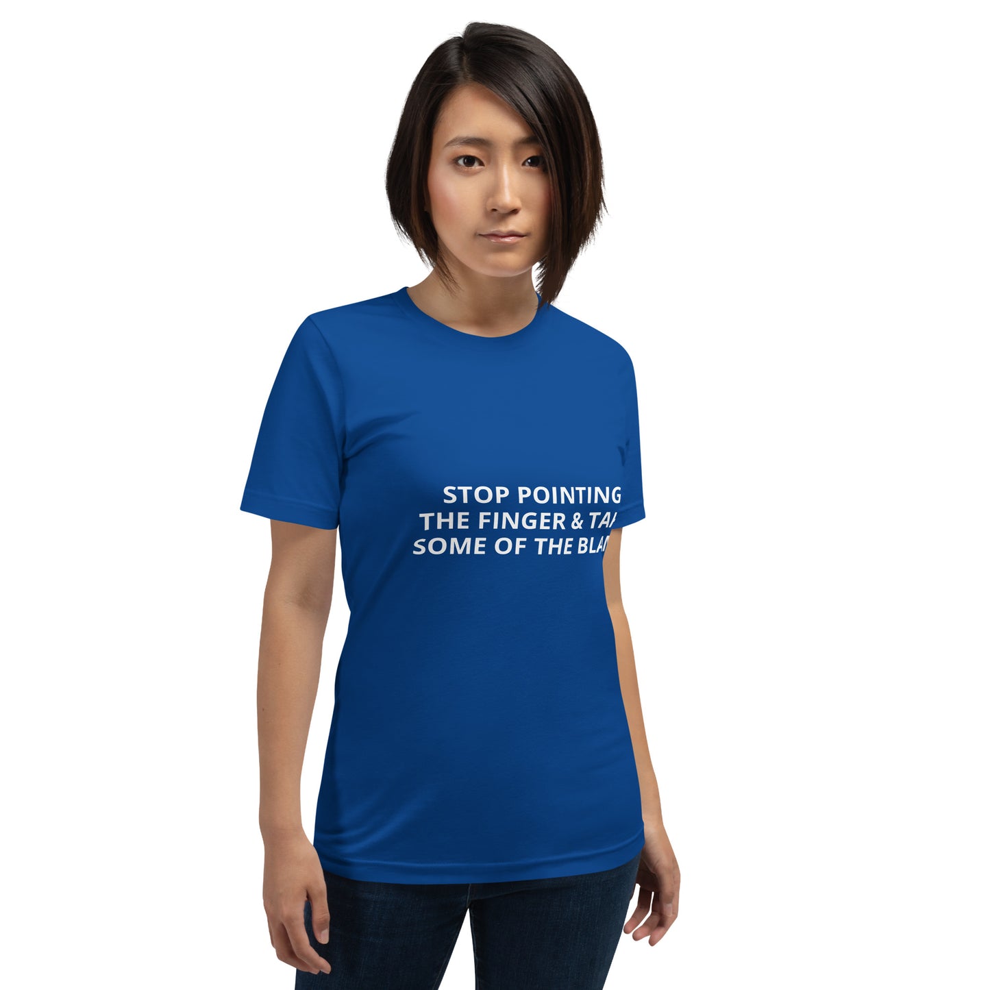 STOP POINTING THE FINGER & TAKE SOME OF THE BLAME Unisex t-shirt