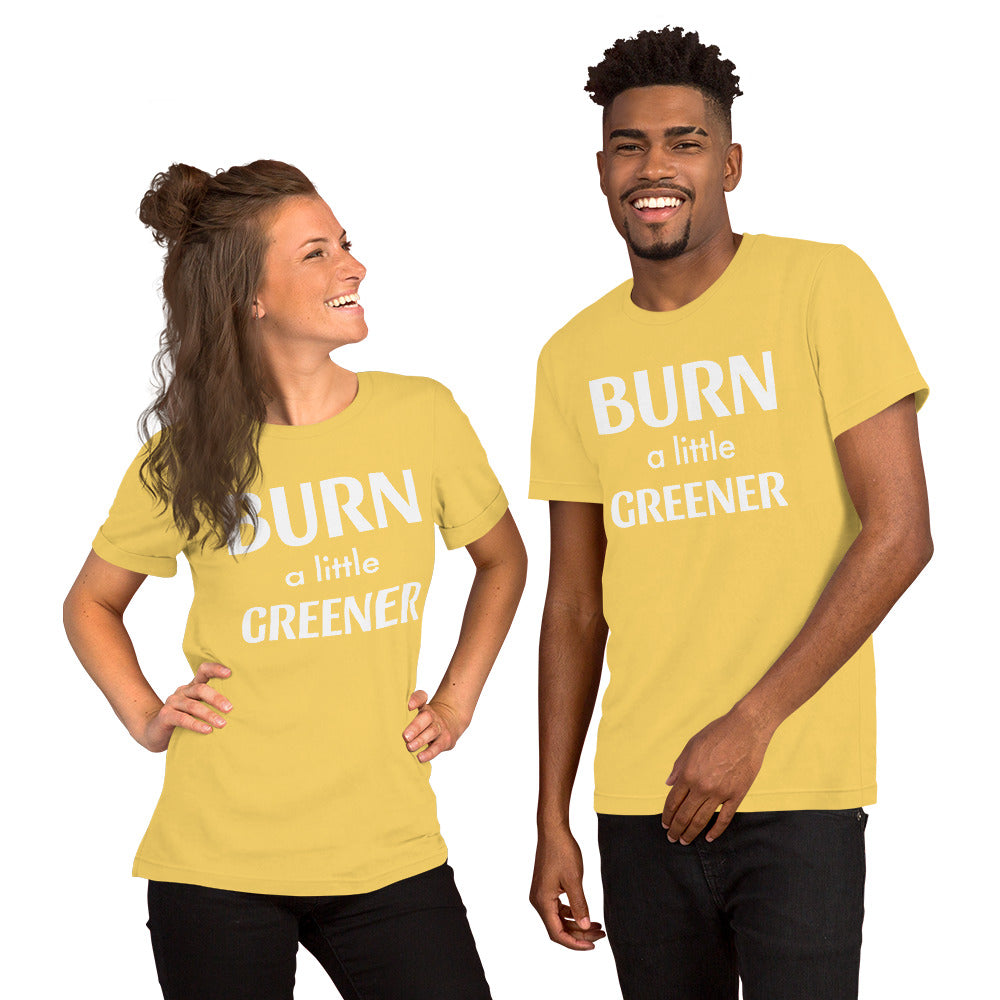 Burn a little Greener... Unisex t-shirt