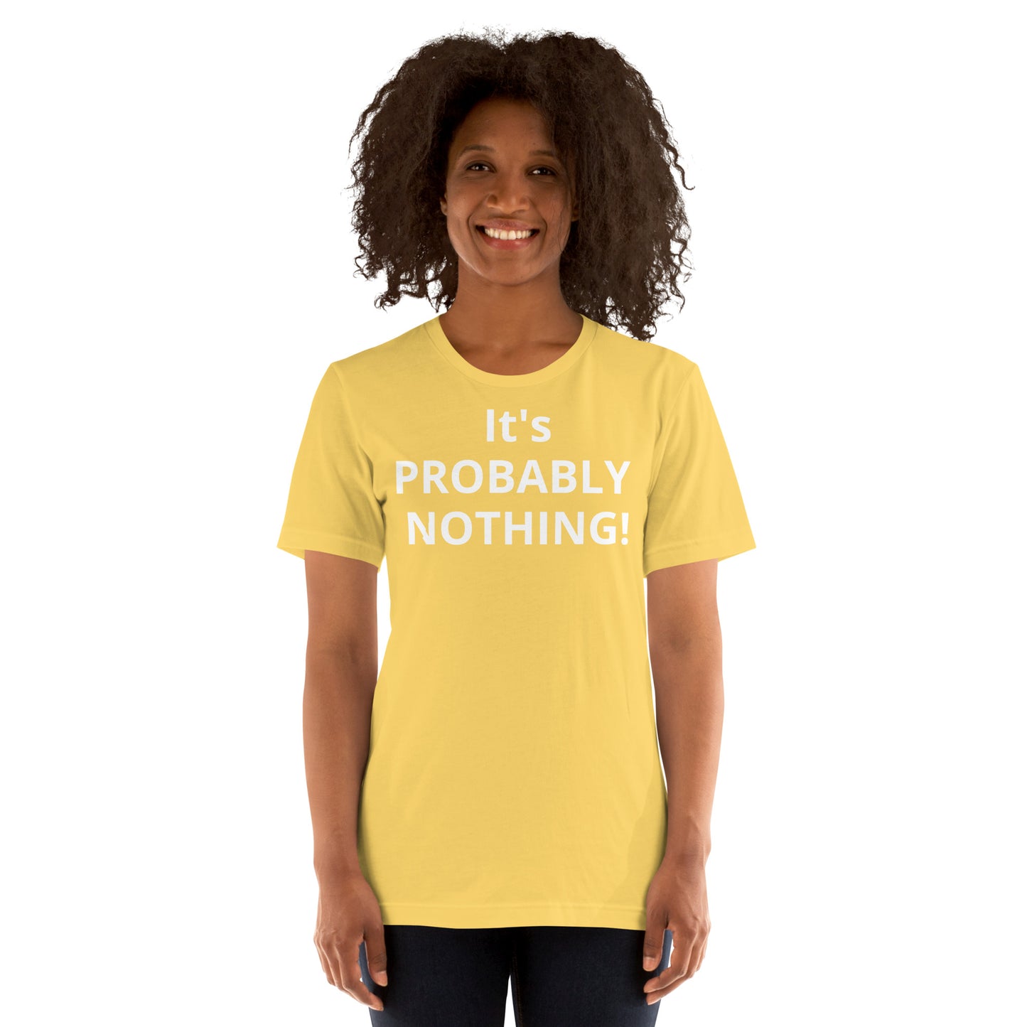 PROBABLY NOTHING! Unisex t-shirt