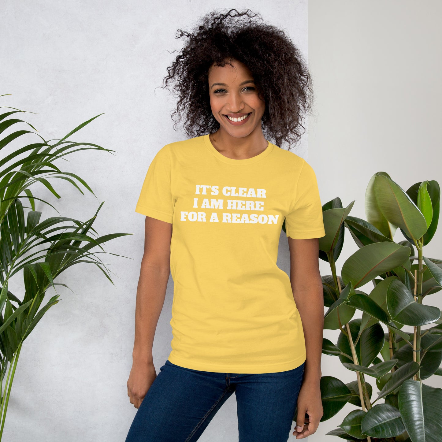 IT’S CLEAR I AM HERE FOR A REASON Unisex t-shirt
