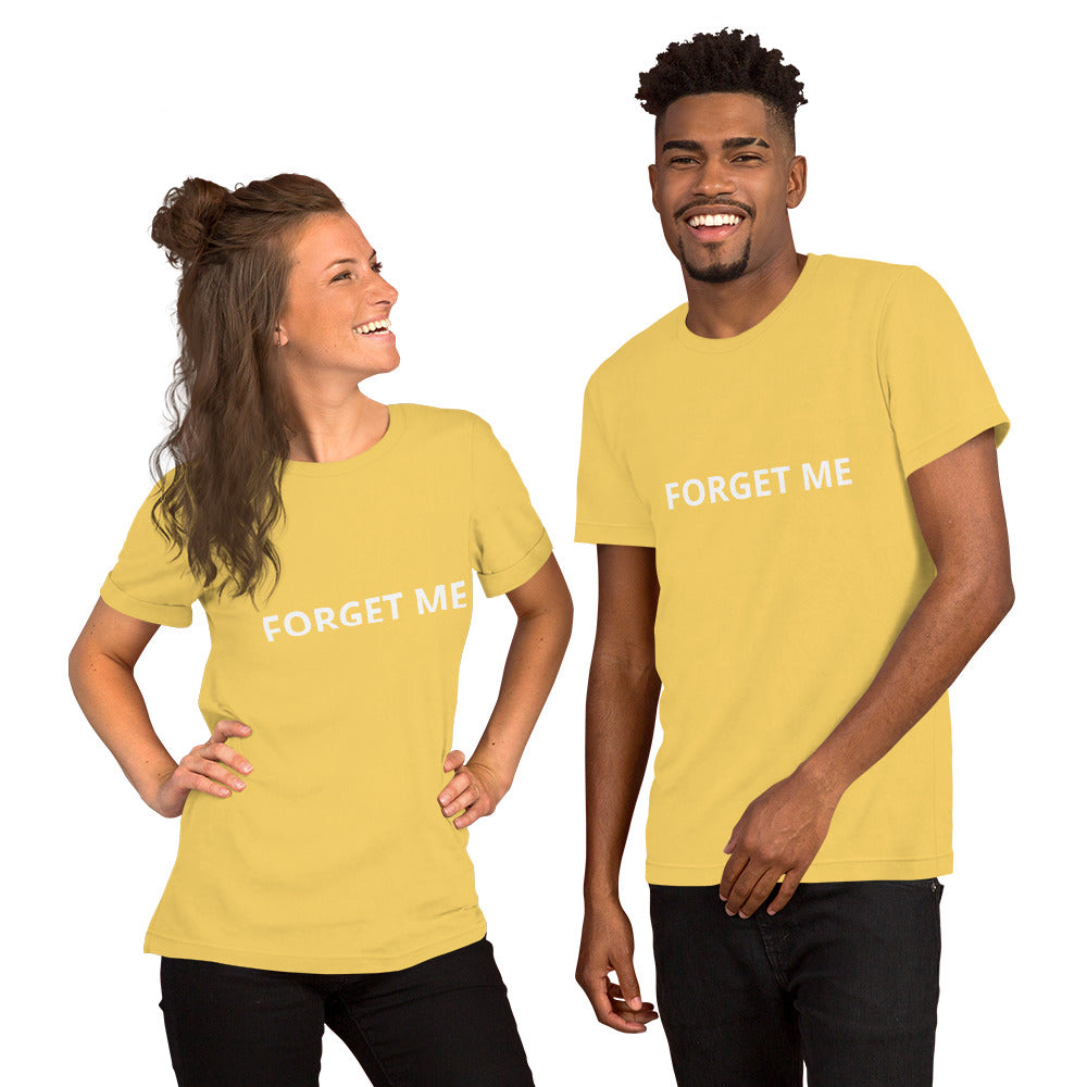 FORGET ME Unisex t-shirt