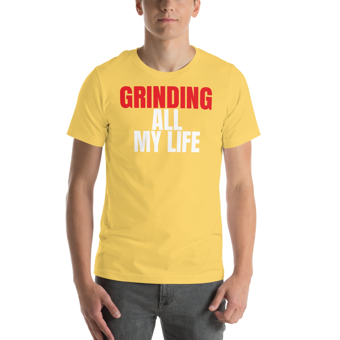 Grinding All My Life - Unisex t-shirt