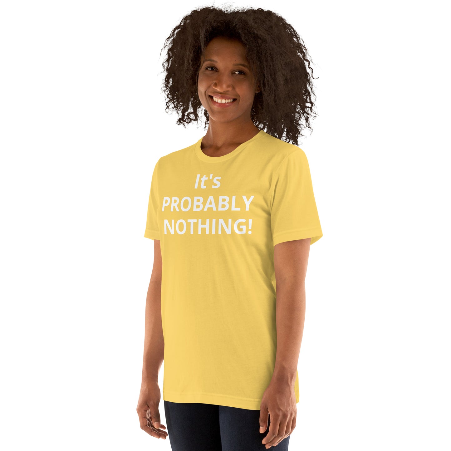 PROBABLY NOTHING! Unisex t-shirt