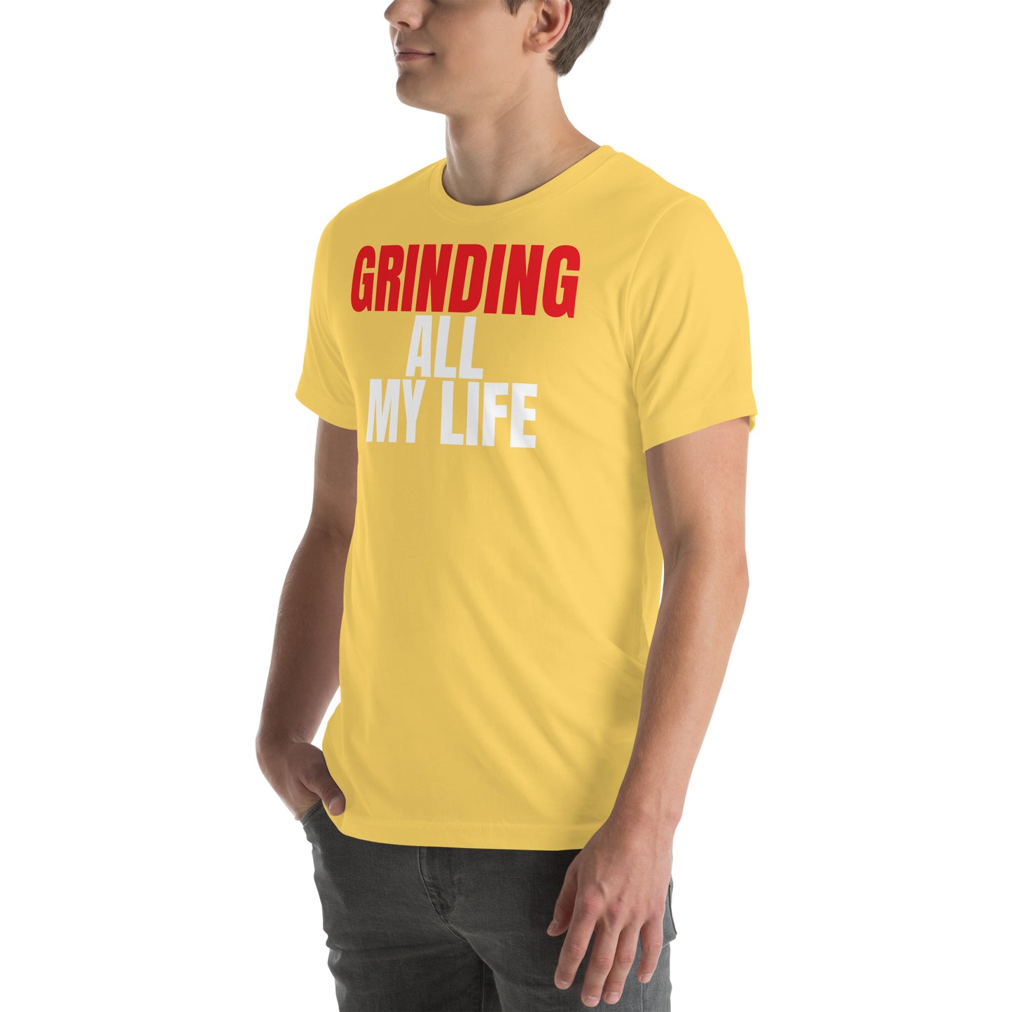 Grinding All My Life - Unisex t-shirt