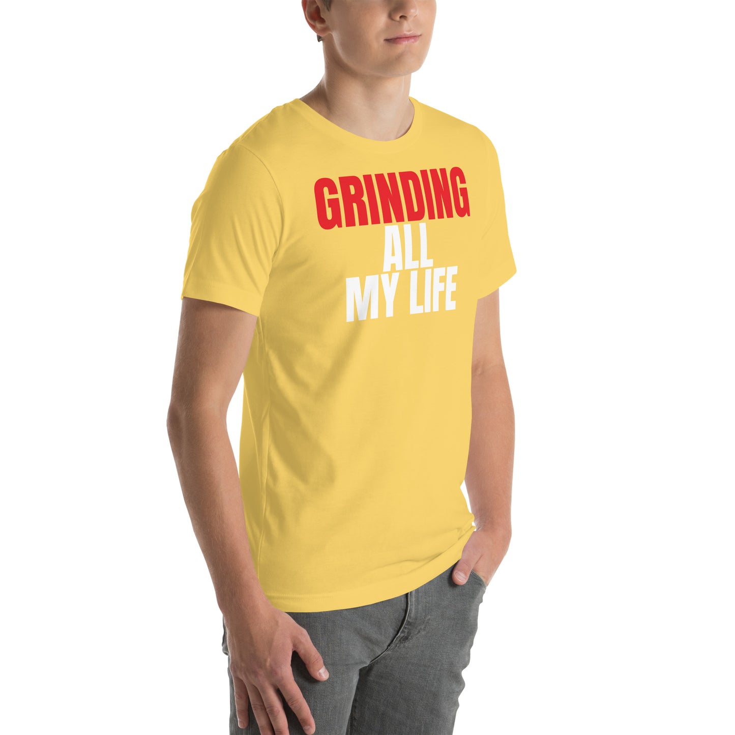 Grinding All My Life - Unisex t-shirt