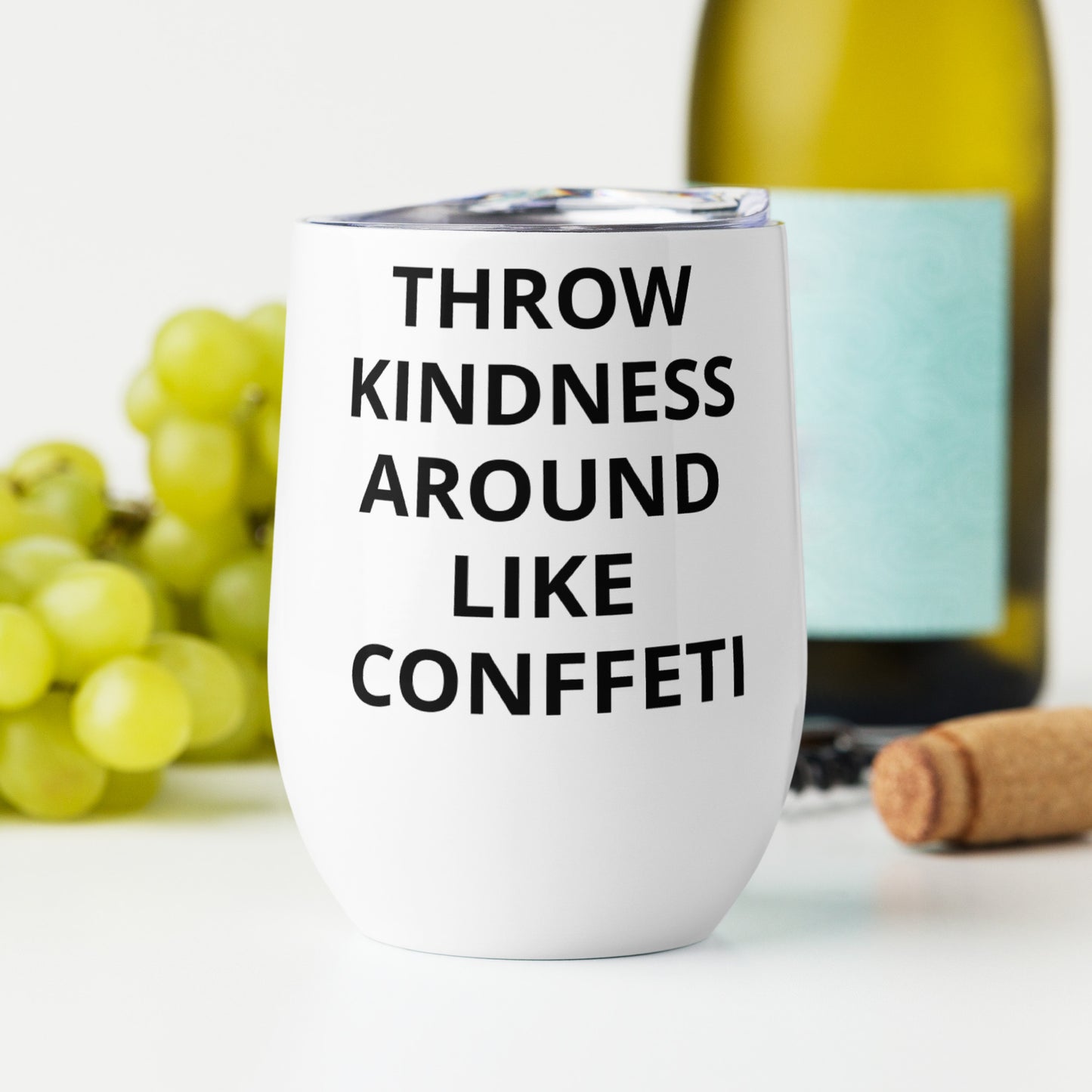 THROW KINDNESS AROUND LIKE CONFFETI Wine tumbler