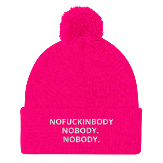 NOFUCKINBODY NOBODY. NOBODY. Pom-Pom Beanie