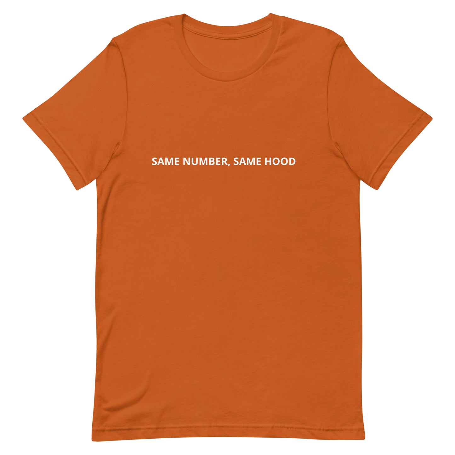 SAME NUMBER, SAME HOOD  Unisex t-shirt