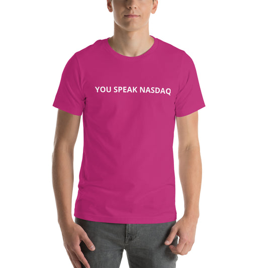 YOU SPEAK NASDAQ Unisex t-shirt