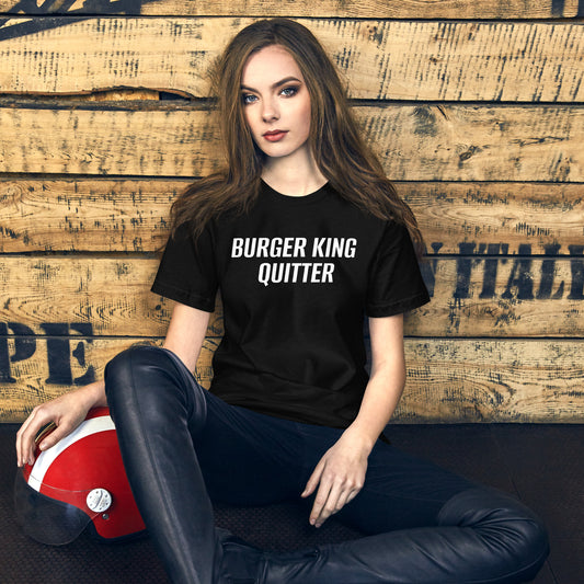 BURGER KING QUITTER Unisex t-shirt