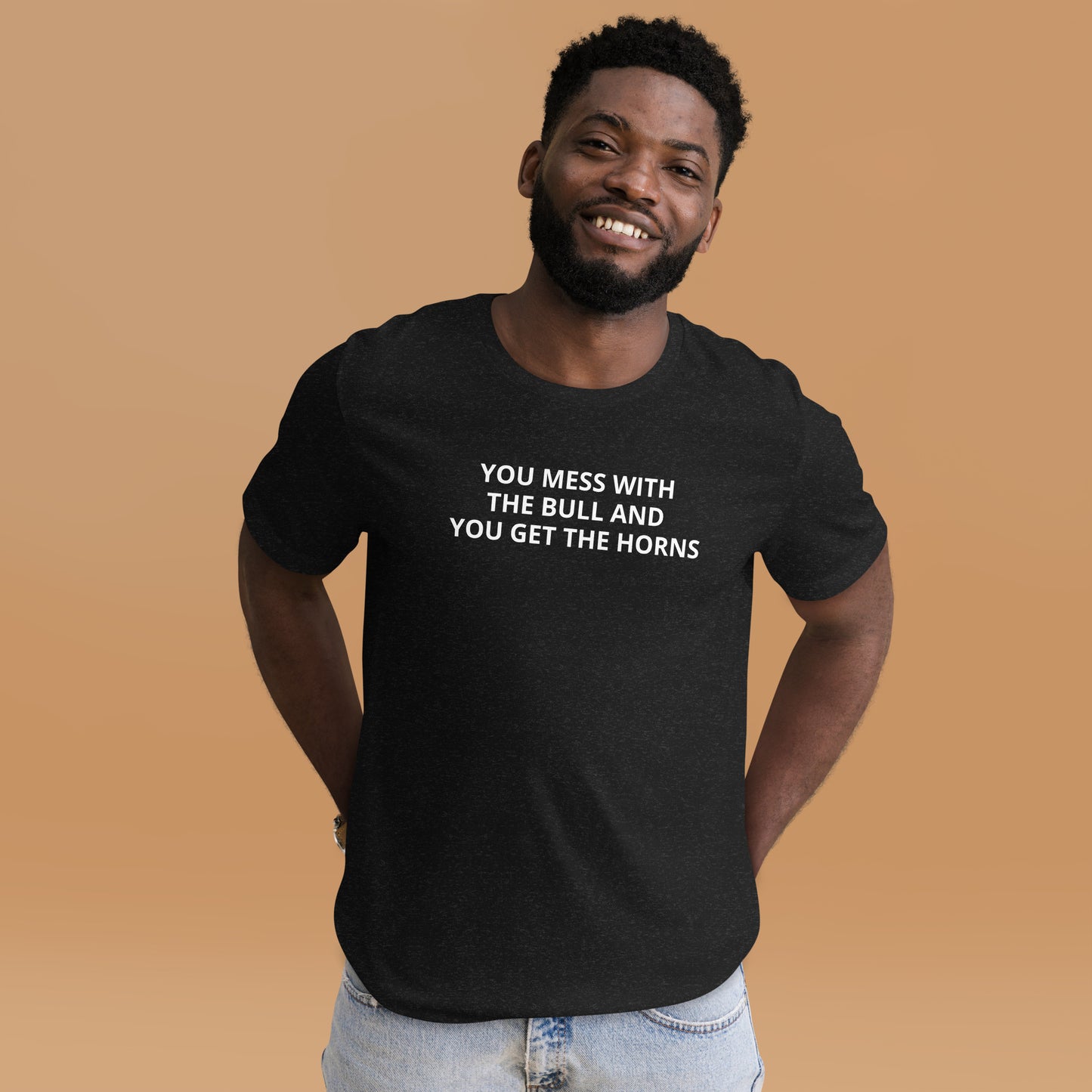 YOU MESS WITH THE BULL AND YOU GET THE HORNS Unisex t-shirt