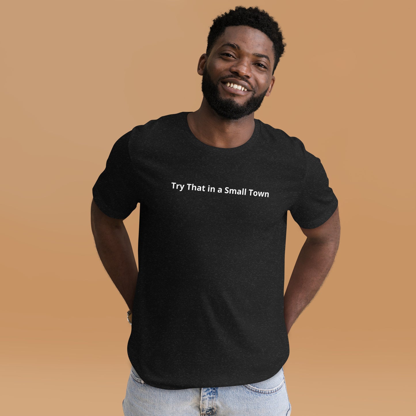 Try That in a Small Town Unisex t-shirt