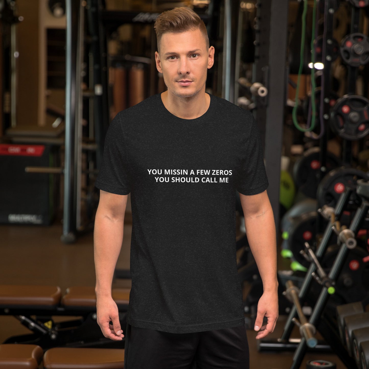 YOU MISSIN A FEW ZEROS YOU SHOULD CALL ME  Unisex t-shirt