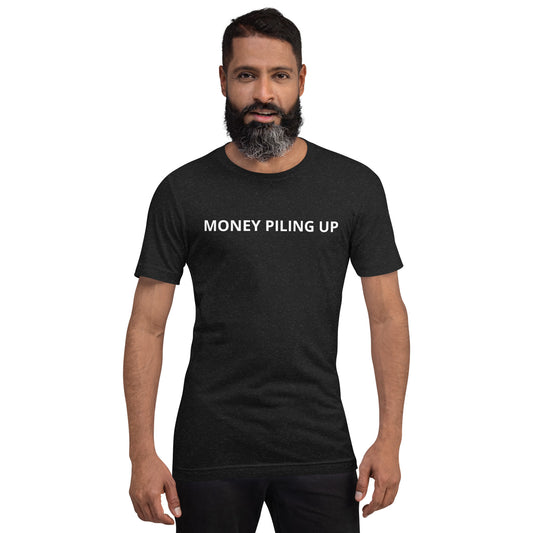 MONEY PILING UP Unisex t-shirt