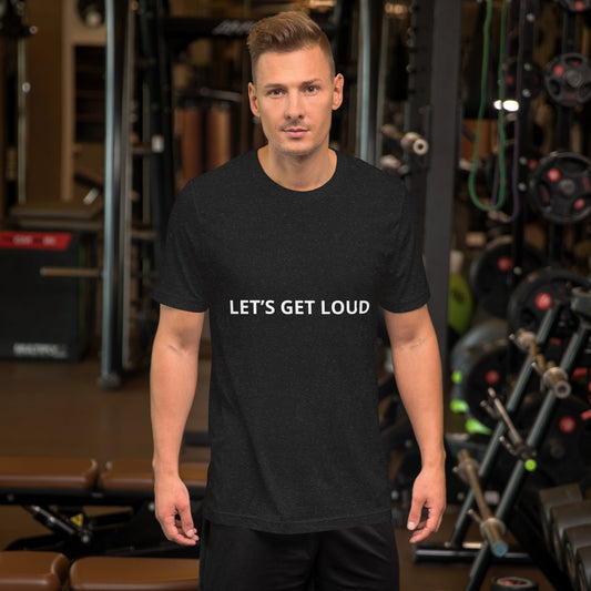 LET’S GET LOUD Unisex t-shirt