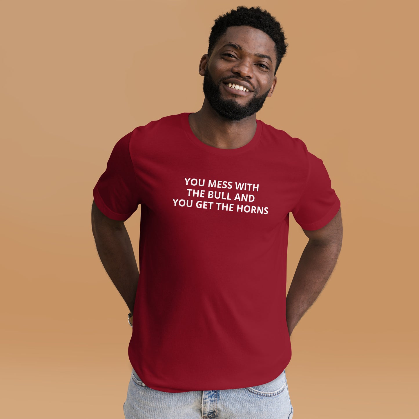 YOU MESS WITH THE BULL AND YOU GET THE HORNS Unisex t-shirt