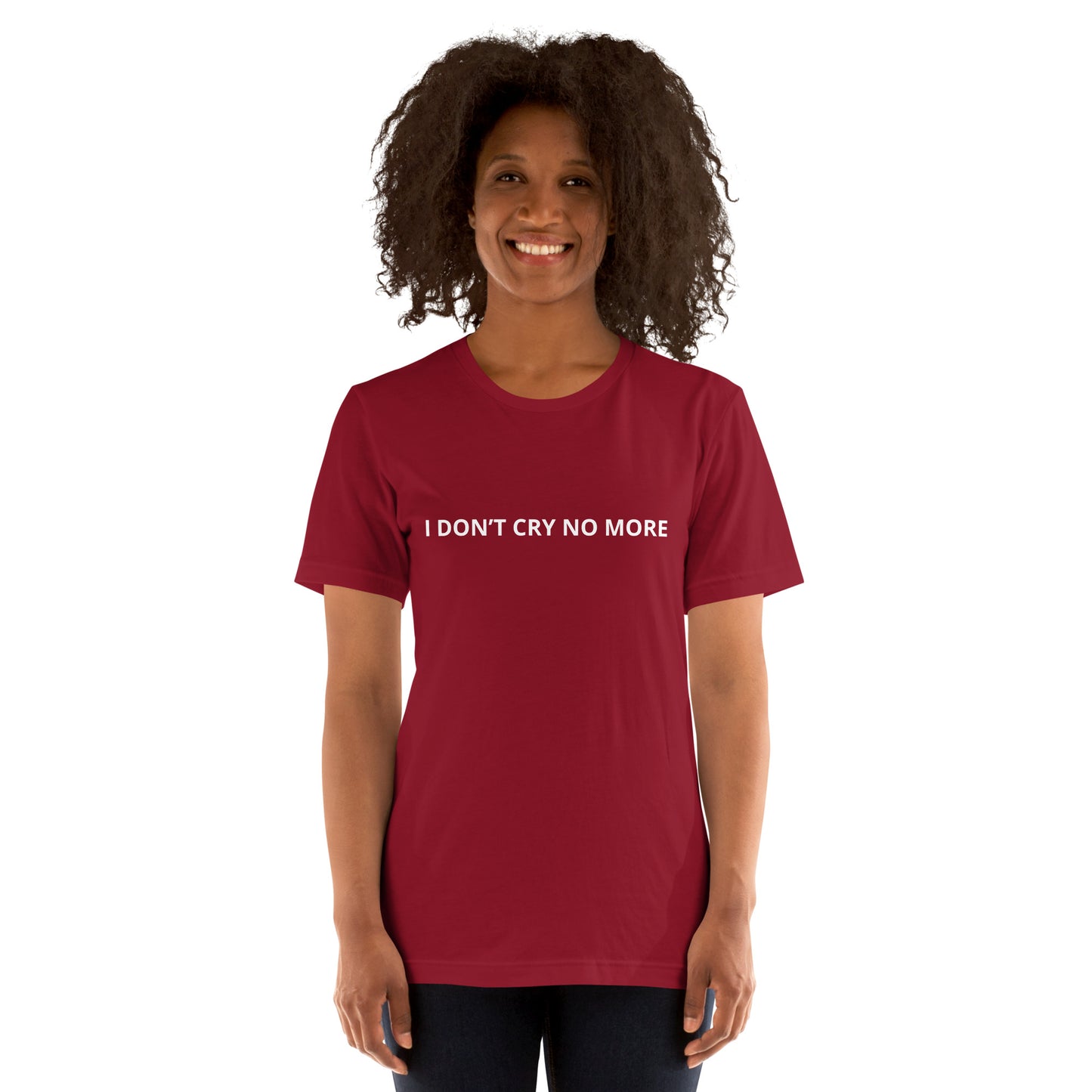 I DON’T CRY NO MORE Unisex t-shirt