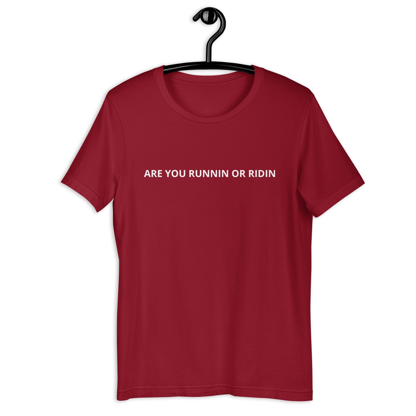 ARE YOU RUNNIN OR RIDIN  Unisex t-shirt