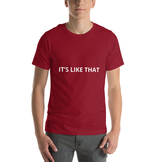 IT’S LIKE THAT  Unisex t-shirt